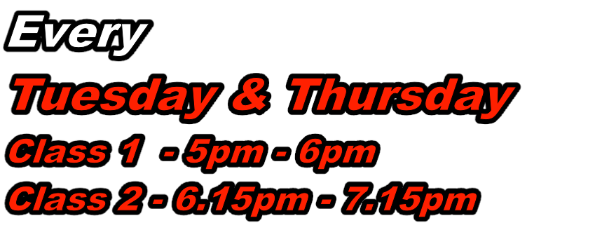 Every Tuesday & Thursday Class 1  - 5pm - 6pm Class 2 - 6.15pm - 7.15pm