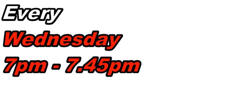 Every Wednesday 7pm - 7.45pm