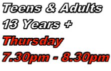 Teens & Adults  13 Years + Thursday 7.30pm - 8.30pm