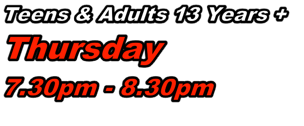 Teens & Adults 13 Years + Thursday 7.30pm - 8.30pm