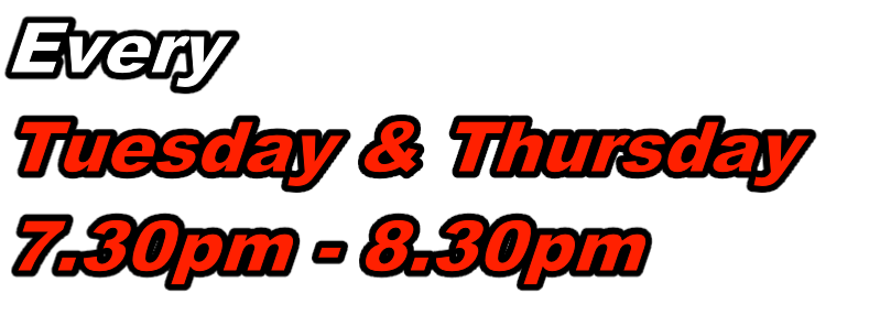Every Tuesday & Thursday 7.30pm - 8.30pm