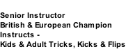 CONNOR ‘CJ’ GREEN Senior Instructor British & European Champion Instructs -  Kids & Adult Tricks, Kicks & Flips